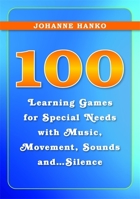 100 Learning Games for Special Needs with Music, Movement, Sounds and...Silence 1849052476 Book Cover