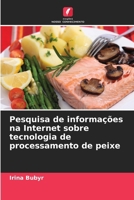 Pesquisa de informações na Internet sobre tecnologia de processamento de peixe (Portuguese Edition) 6139673682 Book Cover
