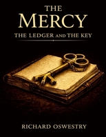 The Mercy the Ledger and the Key: The Mercy Trilogy Book One: The Mercy Book Two: The Return Book Three: The Ledger and the Key 1105413624 Book Cover