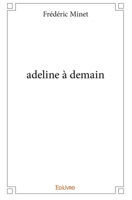 adeline à demain (French Edition) 2334222844 Book Cover