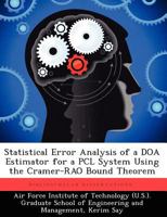 Statistical Error Analysis of a DOA Estimator for a Pcl System Using the Cramer-Rao Bound Theorem 1249449766 Book Cover