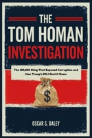 The Tom Homan Investigation: The $50,000 Sting That Exposed Corruption and How Trump’s DOJ Shut It Down B0FS7CBB2H Book Cover