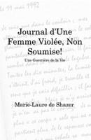Journal d’Une Femme Violée, Non Soumise!: Une Guerrière de la Vie (French Edition) 1686657943 Book Cover