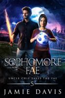 Sophomore Fae: An Urban Fantasy Action Romp (Uncle Chip Saves the Fae) 1950644332 Book Cover