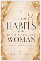 The Top 8 Habits of the High-Capacity Woman B0H9LHT9VH Book Cover