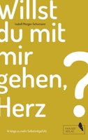 Willst du mit mir gehen, Herz?: 14 Wege zu mehr Selbstmitgefühl 3347059131 Book Cover