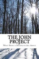 The John Project: What Being a Disciple Is All about 1534760296 Book Cover