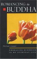 Romancing the Buddha: Embracing Buddhism in My Everyday Life 097232674X Book Cover