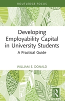 Developing Employability Capital in University Students : A Practical Guide 1032912952 Book Cover