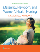 Maternity, Newborn, and Women's Health Nursing: A Case-Based Approach 1496368215 Book Cover
