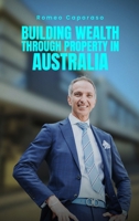 Building Wealth Through Property in Australia B0GXH3L7KR Book Cover