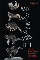 Why Cats Land on Their Feet: And 76 Other Physical Paradoxes and Puzzles 0691148546 Book Cover