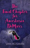 THE FINAL CHAPTER FOR ANASTASIA DeMARS 1644383659 Book Cover