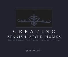 Creating Spanish Style Homes 0999740709 Book Cover