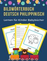 Bildw�rterbuch Deutsch Philippinisch Lernen f�r Kinder Babyb�cher: 100 grundlegende Tierw�rter-Kartenspiele in zweisprachigen Bildw�rterb�chern. Leicht zu lesende Spur, neue Sprache mit Frequenzvokabe 1073843653 Book Cover