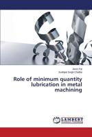 Role of Minimum Quantity Lubrication in Metal Machining 3659532657 Book Cover