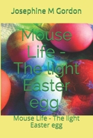 Mouse Life - The light Easter egg: Mouse Life - The light Easter egg 1980280622 Book Cover