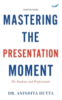 Mastering the Presentation Moment: For Students and Professional 8119483359 Book Cover