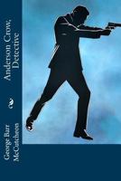 Anderson Crow, Detective 151768448X Book Cover