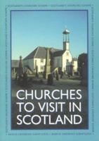 Churches to Visit in Scotland 1901663787 Book Cover