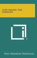 God Among the Germans 1258776901 Book Cover