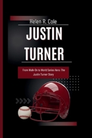 JUSTIN TURNER: From Walk-On to World Series Hero: The Justin Turner Story B0CV521WD3 Book Cover