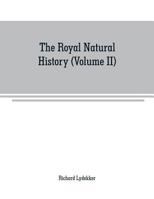 The Royal Natural History Volume 2 1345323077 Book Cover