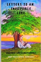 Letters To An Impossible Love: Sometimes Love Is Unattainable B08C4GJVCT Book Cover