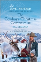 The Cowboy's Christmas Compromise: An Uplifting Inspirational Romance 1335596984 Book Cover