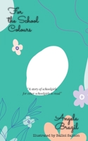 For the School Colours 1514820145 Book Cover