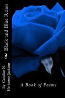 Black and Blue Roses: A book of poems 146118469X Book Cover