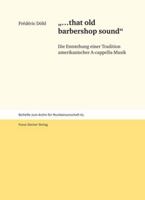 "...That Old Barbershop Sound": Die Entstehung einer Tradition amerikanischer A-cappella-Musik 3515093540 Book Cover