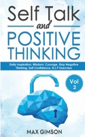 Self Talk and Positive Thinking: The Guide For Inspiration, Courage, Stop Negative Thinking, Neuro Linguistic Programming 1801144036 Book Cover
