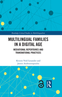 Multilingual Families in a Digital Age: Mediational Repertoires and Transnational Practices 103213027X Book Cover