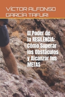 El Poder de la Resiliencia: Cómo Superar los Obstáculos y Alcanzar tus Metas B0C1J1Y5L6 Book Cover
