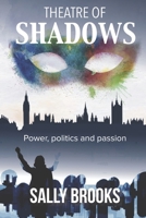 Theatre of Shadows: Power, politics and passion B0BTRTCK8V Book Cover