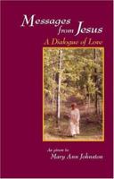 Messages from Jesus: A Dialogue of Love 0981702759 Book Cover
