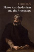 Plato's Anti-Hedonism and the Protagoras 1107046653 Book Cover