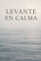 LEVANTE EN CALMA: EL HIJO DEL LEVANTE (Spanish Edition) B0F5QSFZG8 Book Cover