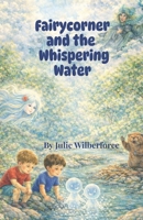 FAIRYCORNER AND WHISPERING WATER (Fairycorner Chronicles) B0GXRMHKJ7 Book Cover