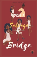 Don't Salvage The Bridge 1097366790 Book Cover