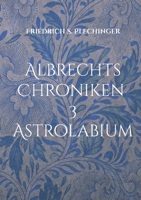 Albrechts Chroniken 3: Astrolabium 3755796805 Book Cover