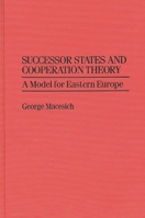 Successor States and Cooperation Theory: A Model for Eastern Europe 0275949362 Book Cover