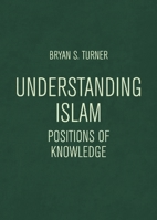 Understanding Islam: Positions of Knowledge 1474498744 Book Cover