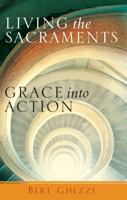Living the Sacraments: Grace Into Action 0867169931 Book Cover