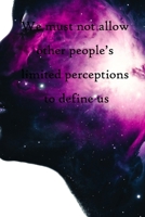 We must not allow other people's limited perceptions to define us: 100 Pages Lined Journal Inspirational Quot Journal, Notebook, Diary, Composition Book 1671453301 Book Cover