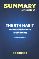Summary & Insights of The 8th Habit: From Effectiveness to Greatness by Stephen R. Covey - Goodbook B085RVPVST Book Cover