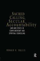 Sacred Calling, Secular Accountability: Law and Ethics in Complementary and Spiritual Counseling 158391062X Book Cover