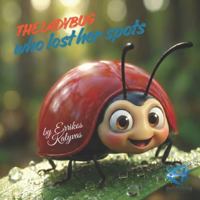 The ladybug who lost her spots 6185174111 Book Cover