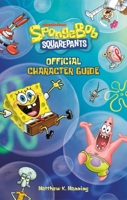 SpongeBob SquarePants Official Character Guide 0762489790 Book Cover